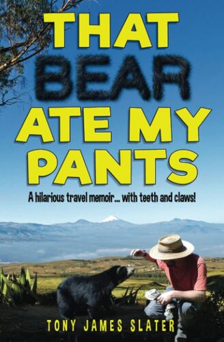 That Bear Ate My Pants - Tony James Slater