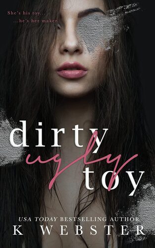 Dirty Ugly Toy - K. Webster