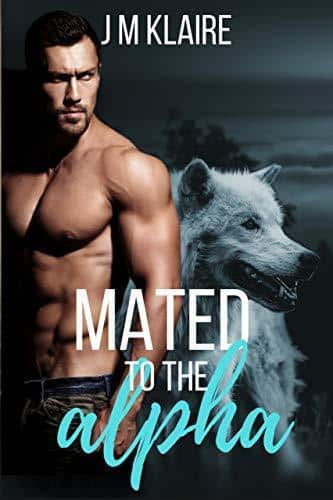 Mated to The Alpha - J.M. Klaire 