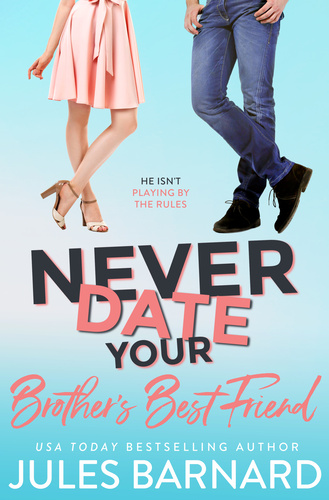 Never Date Your Brother’s Best Friend - Jules Barnard