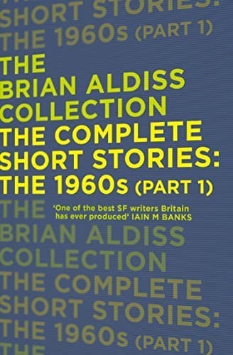 The Complete Short Stories- The 1960s - Brian Aldiss